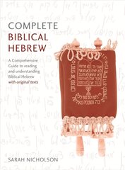 Complete Biblical Hebrew: A Comprehensive Guide to Reading and Understanding Biblical Hebrew, with Original Texts cena un informācija | Svešvalodu mācību materiāli | 220.lv