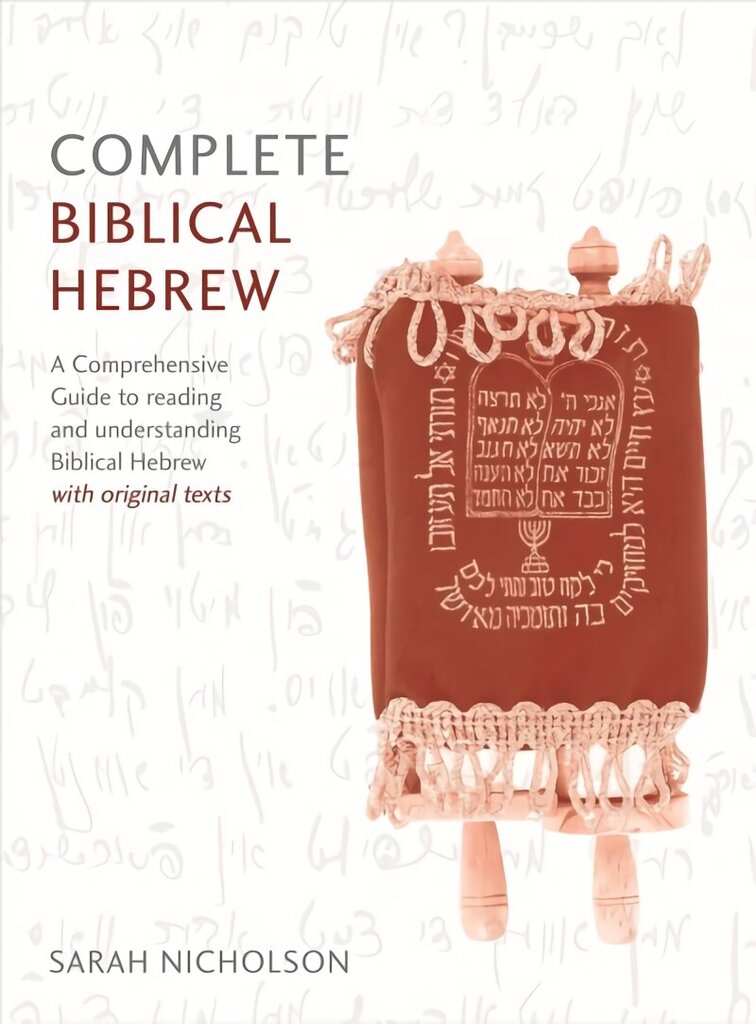 Complete Biblical Hebrew: A Comprehensive Guide to Reading and Understanding Biblical Hebrew, with Original Texts cena un informācija | Svešvalodu mācību materiāli | 220.lv