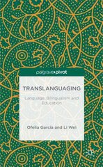 Translanguaging: Language, Bilingualism and Education cena un informācija | Svešvalodu mācību materiāli | 220.lv