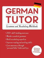 German Tutor: Grammar and Vocabulary Workbook (Learn German with Teach Yourself): Advanced beginner to upper intermediate course cena un informācija | Svešvalodu mācību materiāli | 220.lv