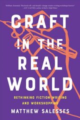 Craft In The Real World: Rethinking Fiction Writing and Workshopping cena un informācija | Svešvalodu mācību materiāli | 220.lv