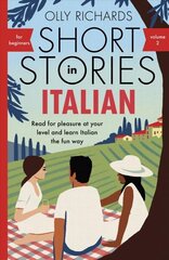 Short Stories in Italian for Beginners - Volume 2: Read for pleasure at your level, expand your vocabulary and learn Italian the fun way with Teach Yourself Graded Readers цена и информация | Учебный материал по иностранным языкам | 220.lv