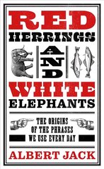 Red Herrings And White Elephants: The Origins of the Phrases We Use Every Day цена и информация | Учебный материал по иностранным языкам | 220.lv