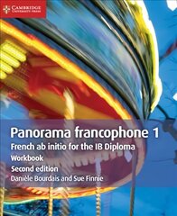 Panorama francophone 1 Workbook: French ab Initio for the IB Diploma 2nd Revised edition, Panorama francophone 1 Workbook: French ab Initio for the IB Diploma cena un informācija | Svešvalodu mācību materiāli | 220.lv