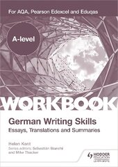 A-level German Writing Skills: Essays, Translations and Summaries: For AQA, Pearson Edexcel and Eduqas cena un informācija | Svešvalodu mācību materiāli | 220.lv