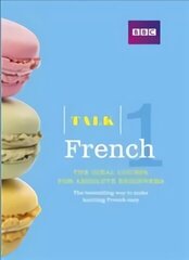 Talk French 1 (Book/CD Pack): The ideal French course for absolute beginners 3rd edition цена и информация | Пособия по изучению иностранных языков | 220.lv