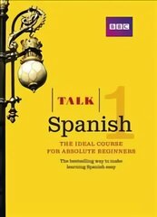 Talk Spanish 1 (Book plus CD): The ideal Spanish course for absolute beginners 3rd edition cena un informācija | Svešvalodu mācību materiāli | 220.lv