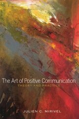 Art of Positive Communication: Theory and Practice New edition цена и информация | Пособия по изучению иностранных языков | 220.lv