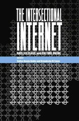 Intersectional Internet: Race, Sex, Class, and Culture Online New edition цена и информация | Энциклопедии, справочники | 220.lv