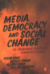 Media, Democracy and Social Change: Re-imagining Political Communications цена и информация | Энциклопедии, справочники | 220.lv