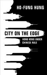 City on the Edge: Hong Kong under Chinese Rule New edition cena un informācija | Enciklopēdijas, uzziņu literatūra | 220.lv