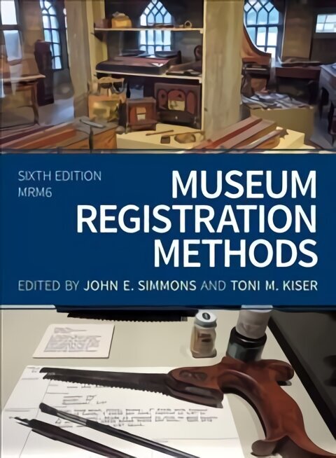 Museum Registration Methods Sixth Edition cena un informācija | Enciklopēdijas, uzziņu literatūra | 220.lv