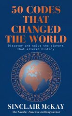 50 Codes that Changed the World: . . . And Your Chance to Solve Them! cena un informācija | Enciklopēdijas, uzziņu literatūra | 220.lv