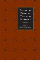 Fostering Empathy Through Museums цена и информация | Энциклопедии, справочники | 220.lv