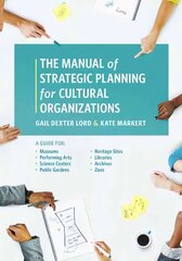 Manual of Strategic Planning for Cultural Organizations: A Guide for Museums, Performing Arts, Science Centers, Public Gardens, Heritage Sites, Libraries, Archives and Zoos cena un informācija | Enciklopēdijas, uzziņu literatūra | 220.lv