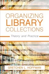 Organizing Library Collections: Theory and Practice cena un informācija | Enciklopēdijas, uzziņu literatūra | 220.lv