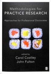 Methodologies for Practice Research: Approaches for Professional Doctorates cena un informācija | Enciklopēdijas, uzziņu literatūra | 220.lv