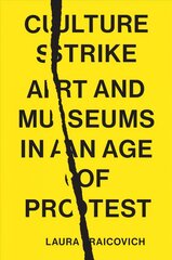 Culture Strike: Art and Museums in an Age of Protest cena un informācija | Enciklopēdijas, uzziņu literatūra | 220.lv