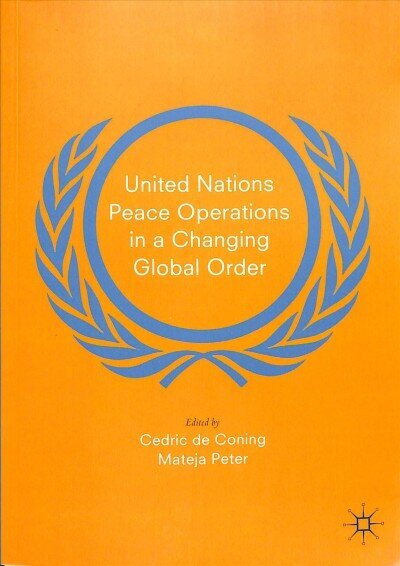 United Nations Peace Operations in a Changing Global Order 1st ed. 2019 цена и информация | Enciklopēdijas, uzziņu literatūra | 220.lv