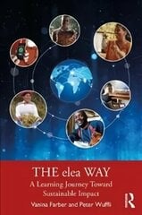 elea Way: A Learning Journey Toward Sustainable Impact цена и информация | Энциклопедии, справочники | 220.lv