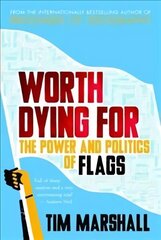 Worth Dying For: The Power and Politics of Flags cena un informācija | Enciklopēdijas, uzziņu literatūra | 220.lv