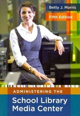 Administering the School Library Media Center, 5th Edition 5th Revised edition cena un informācija | Enciklopēdijas, uzziņu literatūra | 220.lv