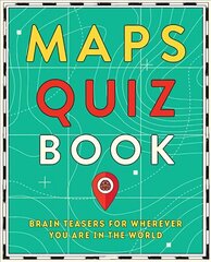 Maps Quiz Book: Brain Teasers for Wherever You Are in the World cena un informācija | Enciklopēdijas, uzziņu literatūra | 220.lv