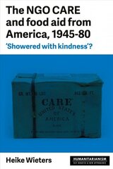 Ngo Care and Food Aid from America, 1945-80: 'showered with Kindness'? cena un informācija | Enciklopēdijas, uzziņu literatūra | 220.lv