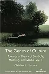 Genes of Culture: Towards a Theory of Symbols, Meaning, and Media, Volume 1 New edition цена и информация | Энциклопедии, справочники | 220.lv