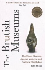 Brutish Museums: The Benin Bronzes, Colonial Violence and Cultural Restitution cena un informācija | Enciklopēdijas, uzziņu literatūra | 220.lv