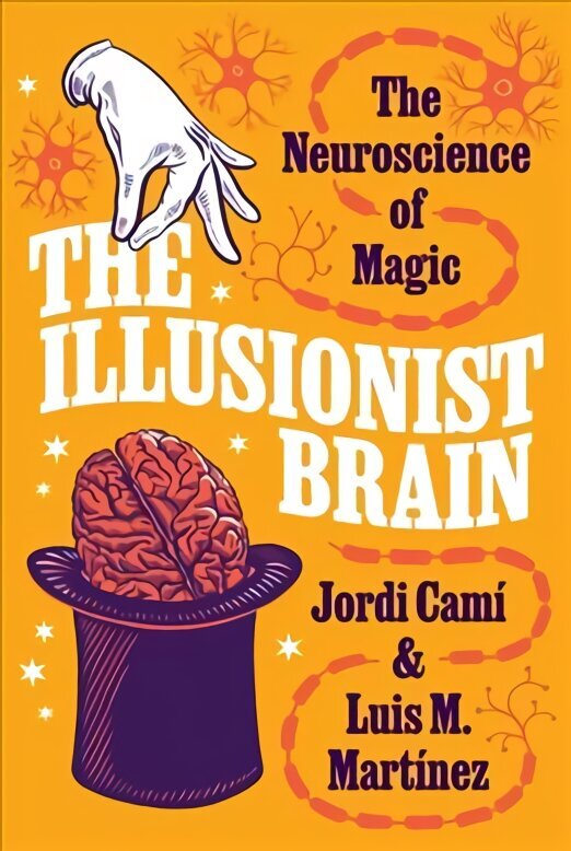 Illusionist Brain: The Neuroscience of Magic cena un informācija | Enciklopēdijas, uzziņu literatūra | 220.lv