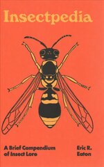 Insectpedia: A Brief Compendium of Insect Lore цена и информация | Энциклопедии, справочники | 220.lv