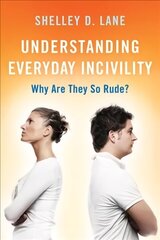 Understanding Everyday Incivility: Why Are They So Rude? цена и информация | Энциклопедии, справочники | 220.lv