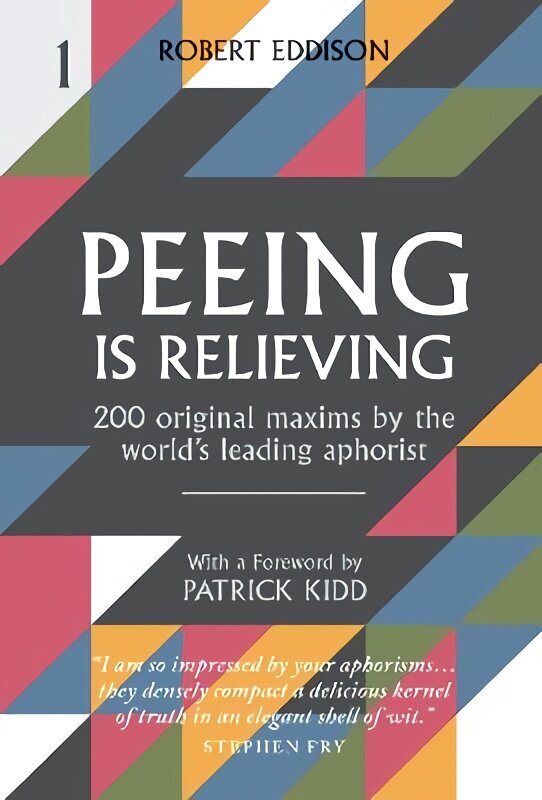 Peeing is Relieving: 200 original maxims by the world's leading aphorist цена и информация | Enciklopēdijas, uzziņu literatūra | 220.lv