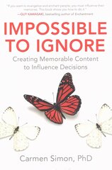 Impossible to Ignore: Creating Memorable Content to Influence Decisions: How to Influence Your Audience's Memory and Spark Action Using Brain Science cena un informācija | Enciklopēdijas, uzziņu literatūra | 220.lv