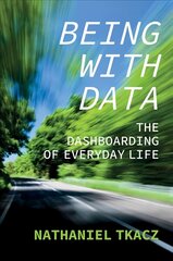 Being with Data: The Dashboarding of Everyday Life: The Dashboarding of Everyday Life цена и информация | Энциклопедии, справочники | 220.lv