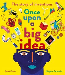 Once Upon a Big Idea: The Story of Inventions cena un informācija | Grāmatas pusaudžiem un jauniešiem | 220.lv