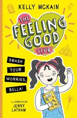 Feeling Good Club: Smash Your Worries, Bella! цена и информация | Книги для подростков и молодежи | 220.lv