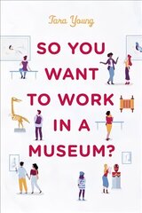 So You Want to Work in a Museum? цена и информация | Энциклопедии, справочники | 220.lv