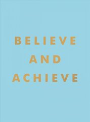 Believe and Achieve: Inspirational Quotes and Affirmations for Success and Self-Confidence cena un informācija | Enciklopēdijas, uzziņu literatūra | 220.lv