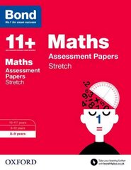 Bond 11plus: Maths: Stretch Papers: 8-9 years, 8-9 years цена и информация | Книги для подростков и молодежи | 220.lv