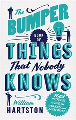 Bumper Book of Things That Nobody Knows: 1001 Mysteries of Life, the Universe and Everything Main cena un informācija | Enciklopēdijas, uzziņu literatūra | 220.lv
