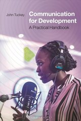 Communication for Development: A Practical Handbook цена и информация | Энциклопедии, справочники | 220.lv