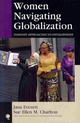 Women Navigating Globalization: Feminist Approaches to Development cena un informācija | Enciklopēdijas, uzziņu literatūra | 220.lv