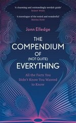 Compendium of (Not Quite) Everything: All the Facts You Didn't Know You Wanted to Know cena un informācija | Enciklopēdijas, uzziņu literatūra | 220.lv