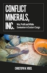 Conflict Minerals, Inc.: War, Profit and White Saviourism in Eastern Congo cena un informācija | Enciklopēdijas, uzziņu literatūra | 220.lv