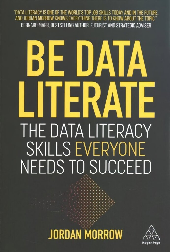 Be Data Literate: The Data Literacy Skills Everyone Needs To Succeed цена и информация | Enciklopēdijas, uzziņu literatūra | 220.lv