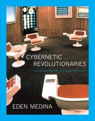 Cybernetic Revolutionaries: Technology and Politics in Allende's Chile cena un informācija | Enciklopēdijas, uzziņu literatūra | 220.lv