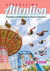 Attracting Attention: Promotion and Marketing for Tourism Attractions New edition цена и информация | Энциклопедии, справочники | 220.lv