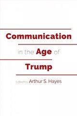 Communication in the Age of Trump New edition цена и информация | Энциклопедии, справочники | 220.lv